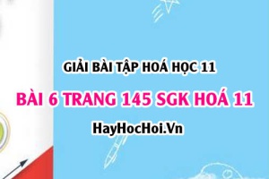 Giải bài 6 trang 145 SGK Hoá 11: Tính chất vật lý, hoá học của Ankin, điều chế, ứng dụng